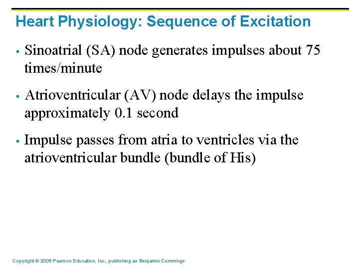 Heart Physiology: Sequence of Excitation § § § Sinoatrial (SA) node generates impulses about