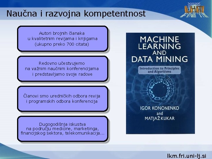 Naučna i razvojna kompetentnost Autori brojnih članaka u kvalitetnim revijama i knjigama (ukupno preko