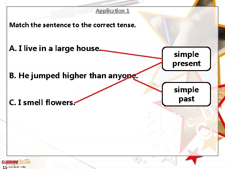 Application 1 Match the sentence to the correct tense. A. I live in a Application 1 Match the sentence to the correct tense. A. I live in a