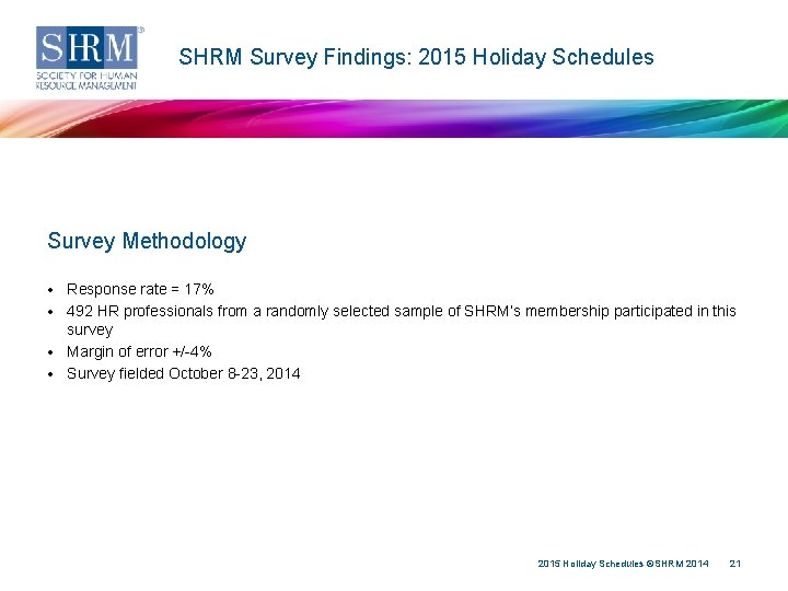 SHRM Survey Findings: 2015 Holiday Schedules Survey Methodology • Response rate = 17% •