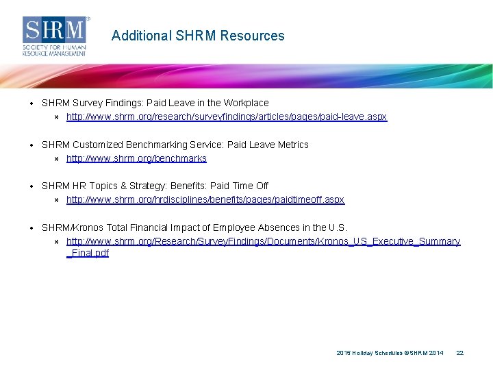 Additional SHRM Resources • SHRM Survey Findings: Paid Leave in the Workplace » http: