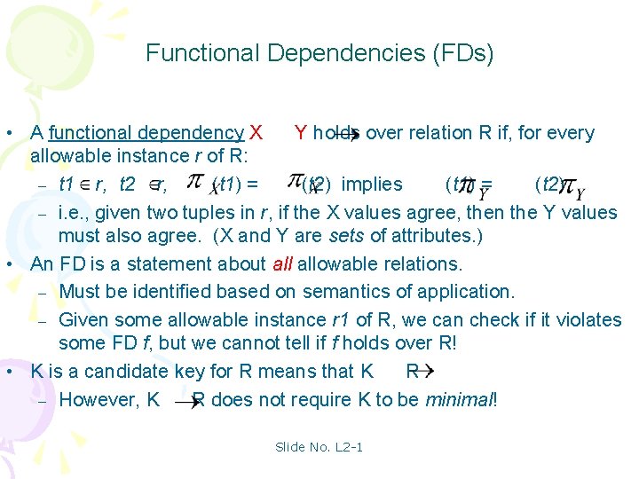 Functional Dependencies (FDs) • A functional dependency X Y holds over relation R if,