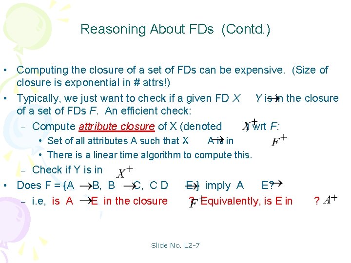 Reasoning About FDs (Contd. ) • Computing the closure of a set of FDs