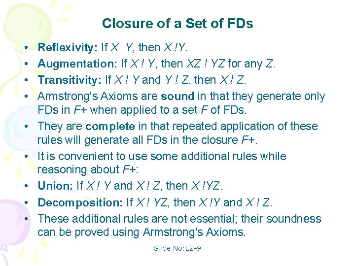 Closure of a Set of FDs • • • Reflexivity: If X Y, then