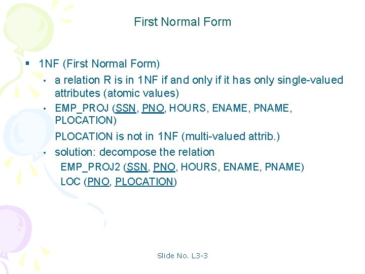 First Normal Form § 1 NF (First Normal Form) • a relation R is