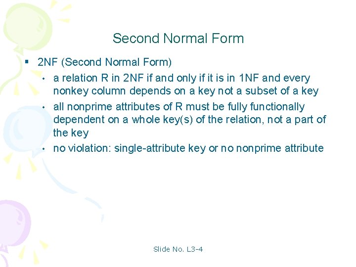 Second Normal Form § 2 NF (Second Normal Form) • a relation R in