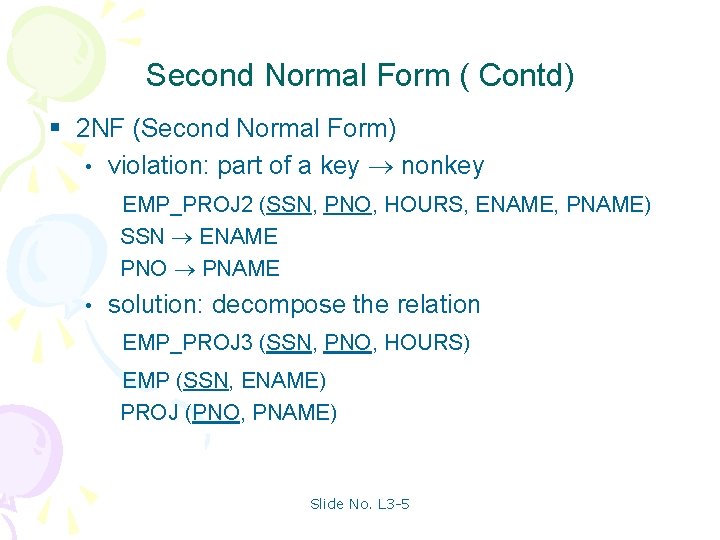 Second Normal Form ( Contd) § 2 NF (Second Normal Form) • violation: part