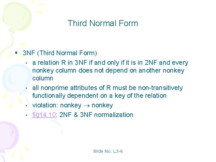 Third Normal Form § 3 NF (Third Normal Form) • a relation R in