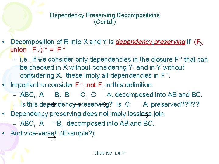 Dependency Preserving Decompositions (Contd. ) • Decomposition of R into X and Y is