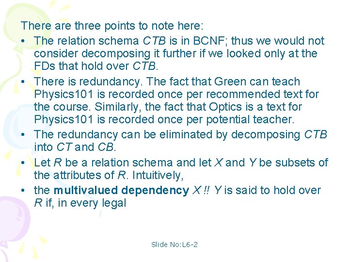 There are three points to note here: • The relation schema CTB is in