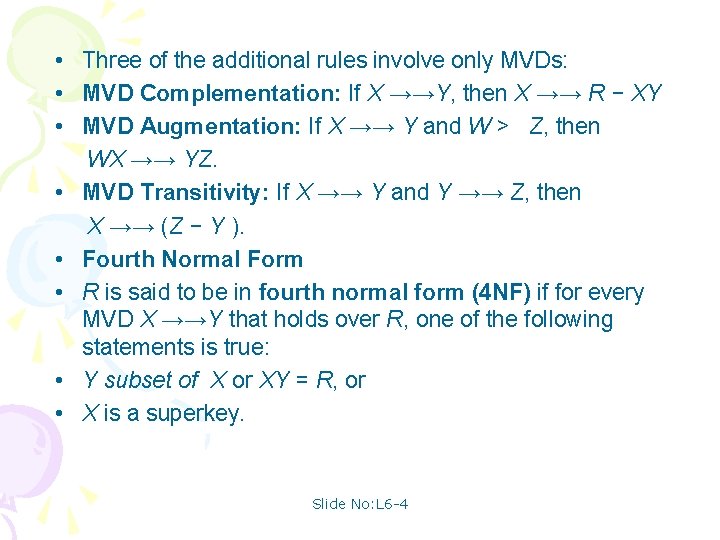  • Three of the additional rules involve only MVDs: • MVD Complementation: If