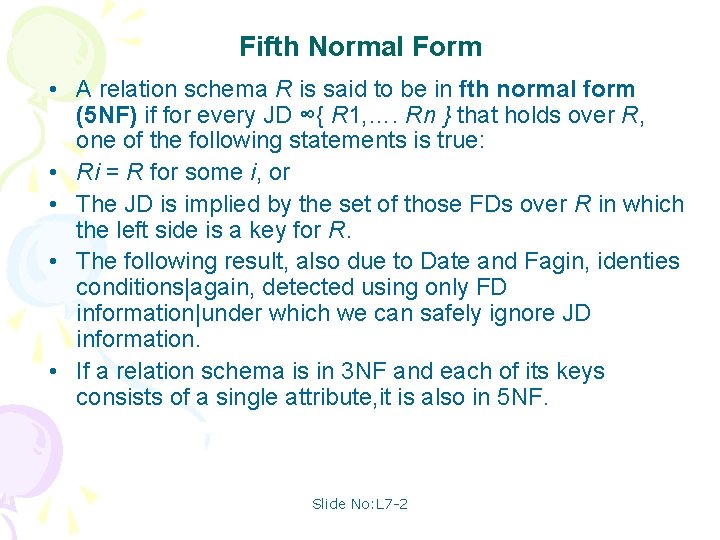 Fifth Normal Form • A relation schema R is said to be in fth