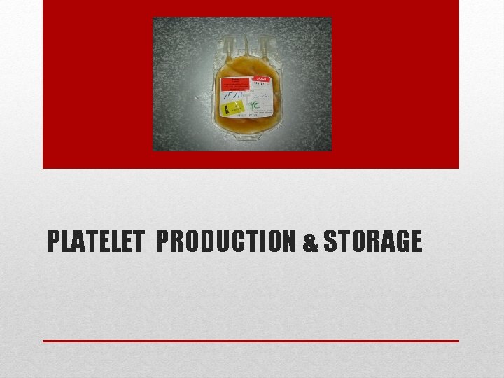 PLATELET PRODUCTION & STORAGE 