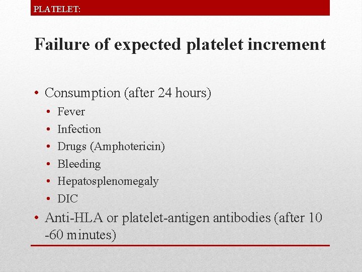 PLATELET: Failure of expected platelet increment • Consumption (after 24 hours) • • •