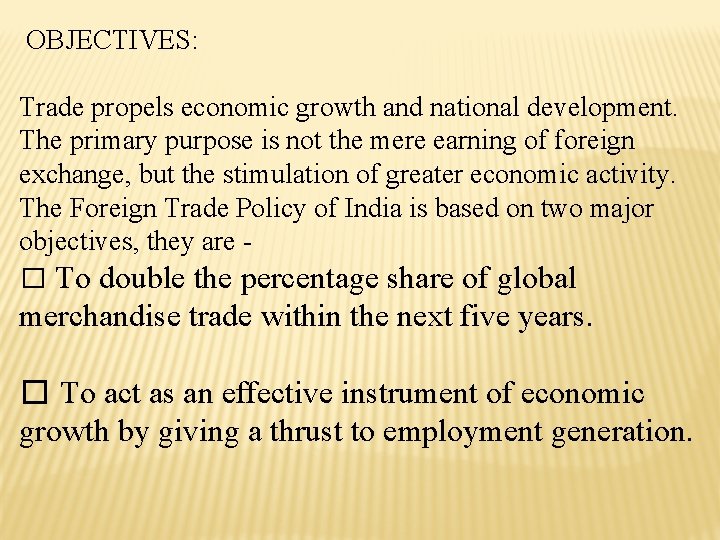  OBJECTIVES: Trade propels economic growth and national development. The primary purpose is not