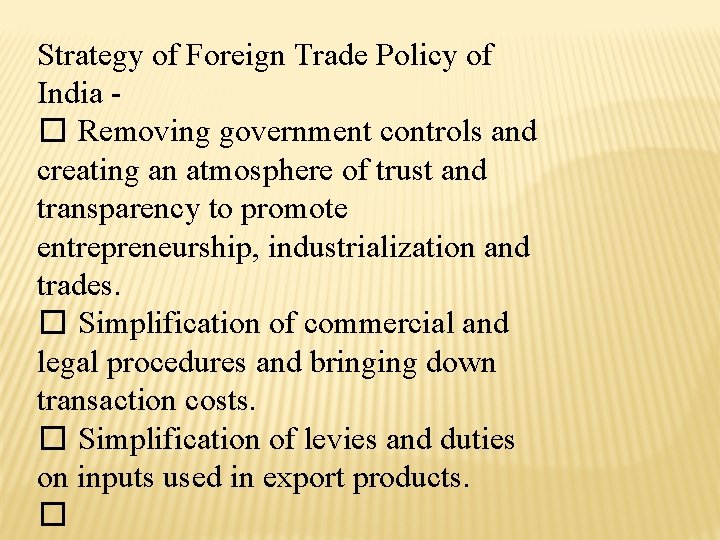 Strategy of Foreign Trade Policy of India - � Removing government controls and creating