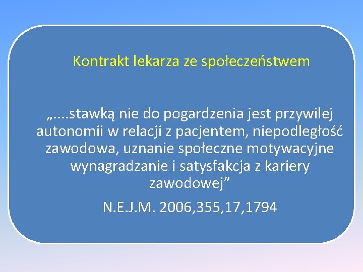 Kontrakt lekarza ze społeczeństwem „. . stawką nie do pogardzenia jest przywilej autonomii w