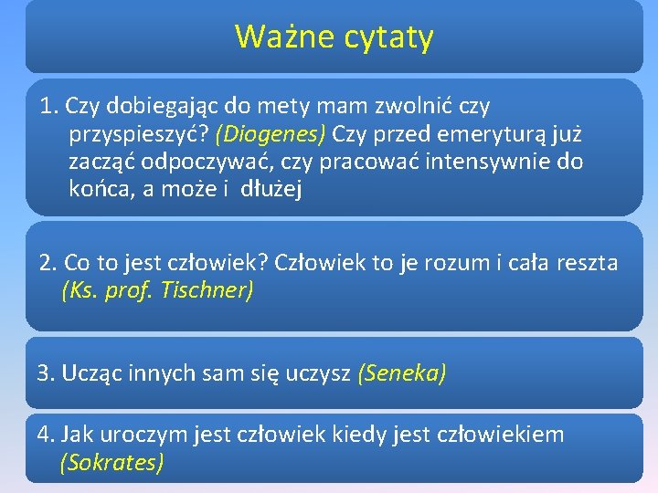 Ważne cytaty 1. Czy dobiegając do mety mam zwolnić czy przyspieszyć? (Diogenes) Czy przed