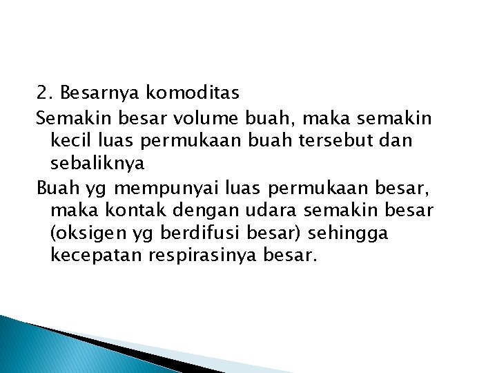 2. Besarnya komoditas Semakin besar volume buah, maka semakin kecil luas permukaan buah tersebut