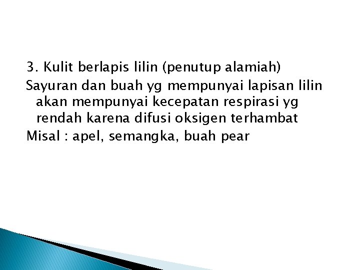 3. Kulit berlapis lilin (penutup alamiah) Sayuran dan buah yg mempunyai lapisan lilin akan