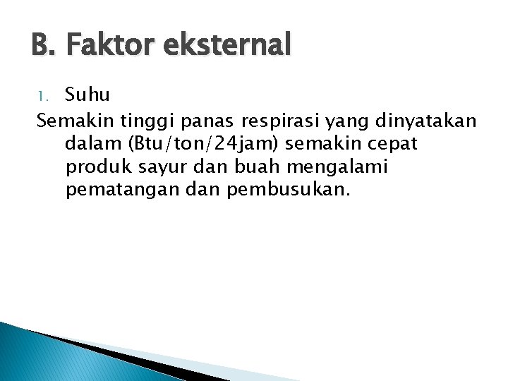 B. Faktor eksternal Suhu Semakin tinggi panas respirasi yang dinyatakan dalam (Btu/ton/24 jam) semakin
