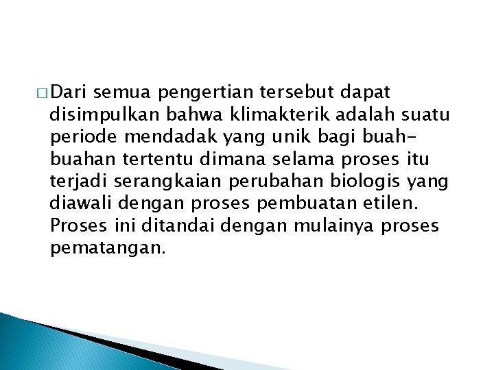 � Dari semua pengertian tersebut dapat disimpulkan bahwa klimakterik adalah suatu periode mendadak yang