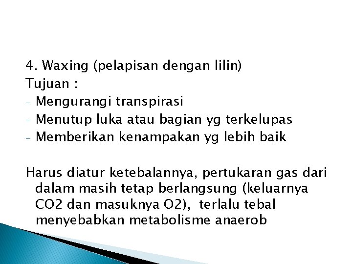 4. Waxing (pelapisan dengan lilin) Tujuan : - Mengurangi transpirasi - Menutup luka atau