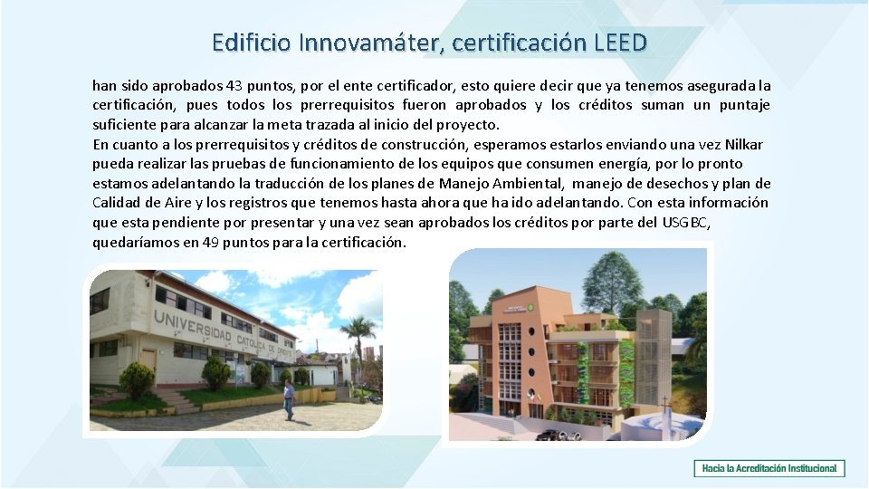 Edificio Innovamáter, certificación LEED han sido aprobados 43 puntos, por el ente certificador, esto