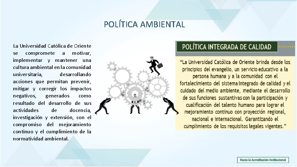 POLÍTICA AMBIENTAL La Universidad Católica de Oriente se compromete a motivar, implementar y mantener
