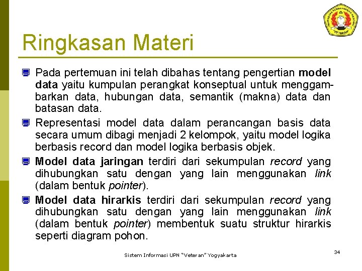 Ringkasan Materi ¿ Pada pertemuan ini telah dibahas tentang pengertian model data yaitu kumpulan