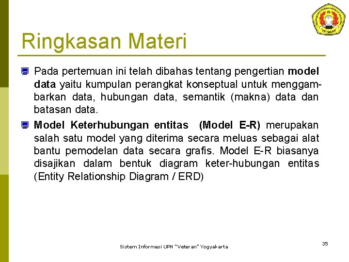 Ringkasan Materi ¿ Pada pertemuan ini telah dibahas tentang pengertian model data yaitu kumpulan