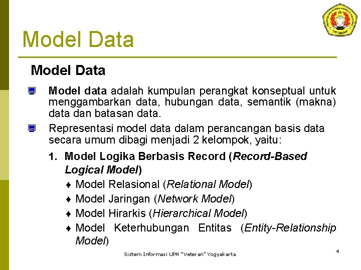 Model Data ¿ ¿ Model data adalah kumpulan perangkat konseptual untuk menggambarkan data, hubungan