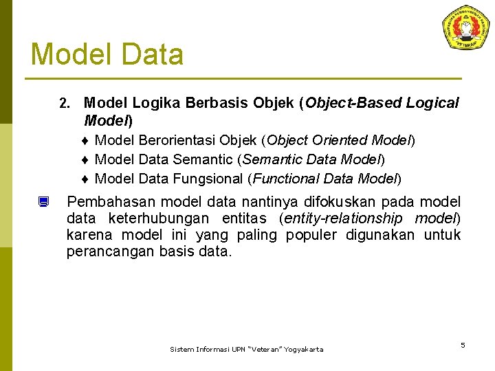 Model Data 2. Model Logika Berbasis Objek (Object-Based Logical Model) ¨ Model Berorientasi Objek