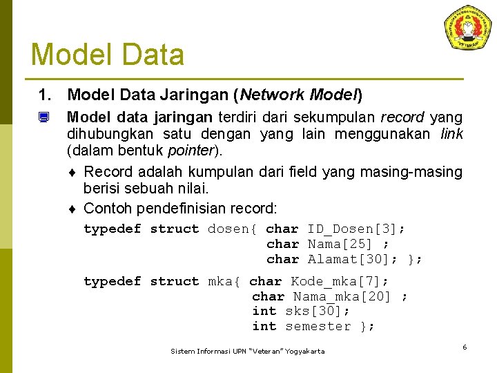 Model Data 1. Model Data Jaringan (Network Model) ¿ Model data jaringan terdiri dari