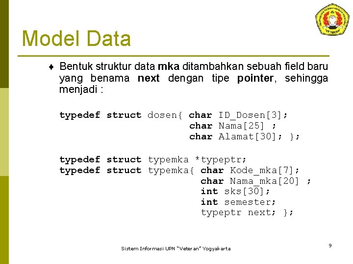 Model Data ¨ Bentuk struktur data mka ditambahkan sebuah field baru yang benama next