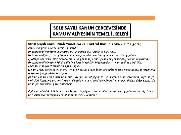 5018 SAYILI KANUN ÇERÇEVESİNDE KAMU MALİYESİNİN TEMEL İLKELERİ 5018 Sayılı Kamu Mali Yönetimi ve