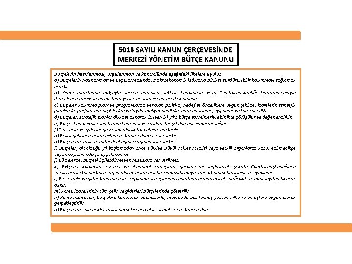 5018 SAYILI KANUN ÇERÇEVESİNDE MERKEZİ YÖNETİM BÜTÇE KANUNU Bütçelerin hazırlanması, uygulanması ve kontrolünde aşağıdaki