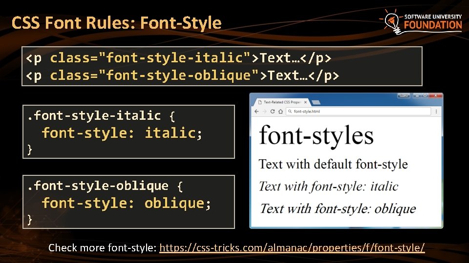 CSS Font Rules: Font-Style <p <p class="font-style-italic">Text…</p> class="font-style-oblique">Text…</p> . font-style-italic { } font-style: italic;