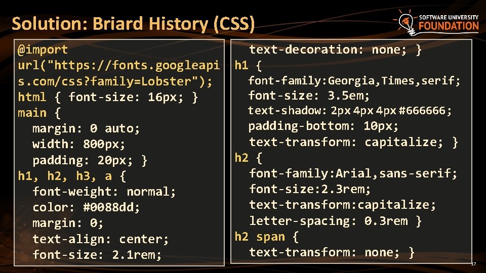 Solution: Briard History (CSS) @import url("https: //fonts. googleapi s. com/css? family=Lobster"); html { font-size: