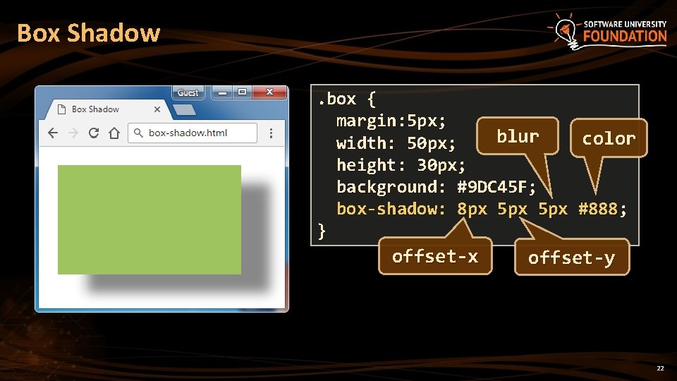 Box Shadow. box { margin: 5 px; blur color width: 50 px; height: 30