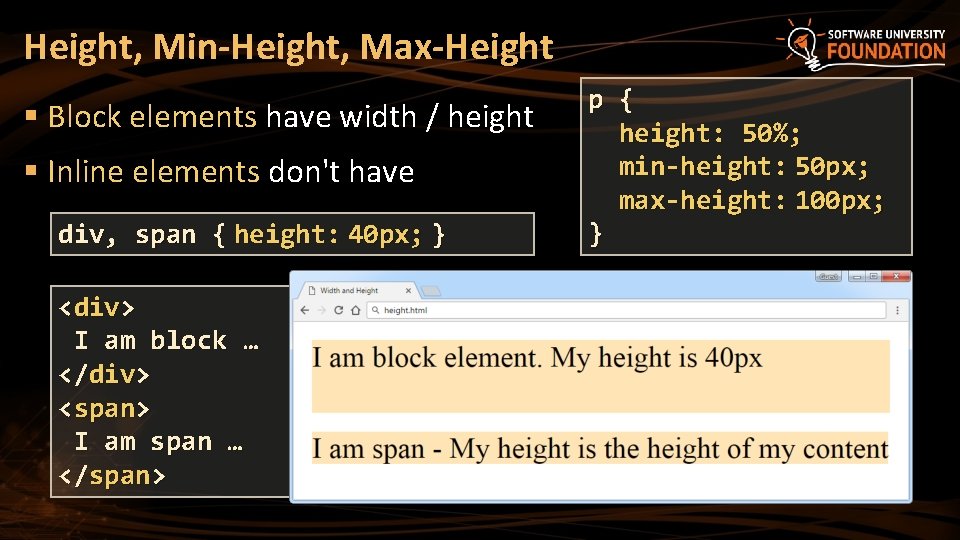 Height, Min-Height, Max-Height § Block elements have width / height § Inline elements don't Height, Min-Height, Max-Height § Block elements have width / height § Inline elements don't