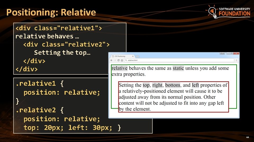 Positioning: Relative <div class="relative 1"> relative behaves … <div class="relative 2"> Setting the top…