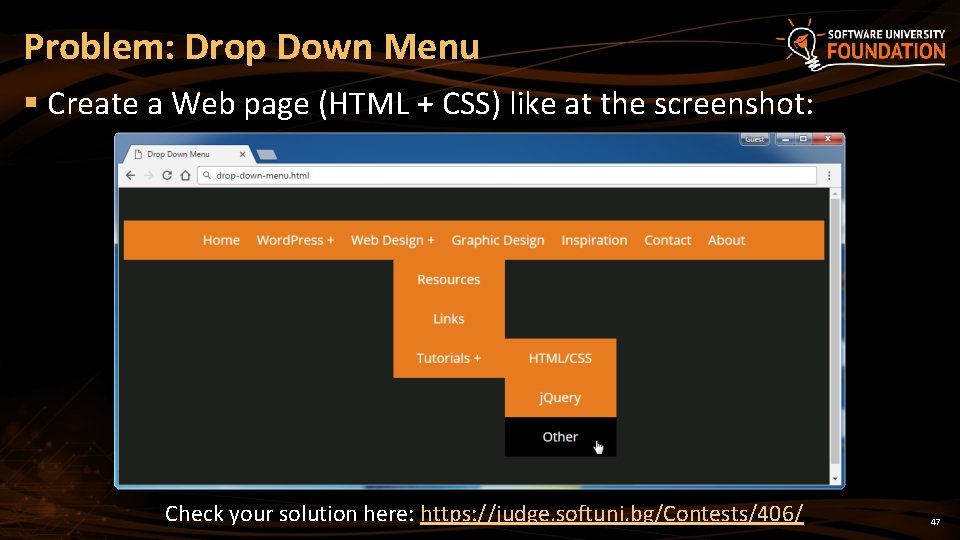 Problem: Drop Down Menu § Create a Web page (HTML + CSS) like at