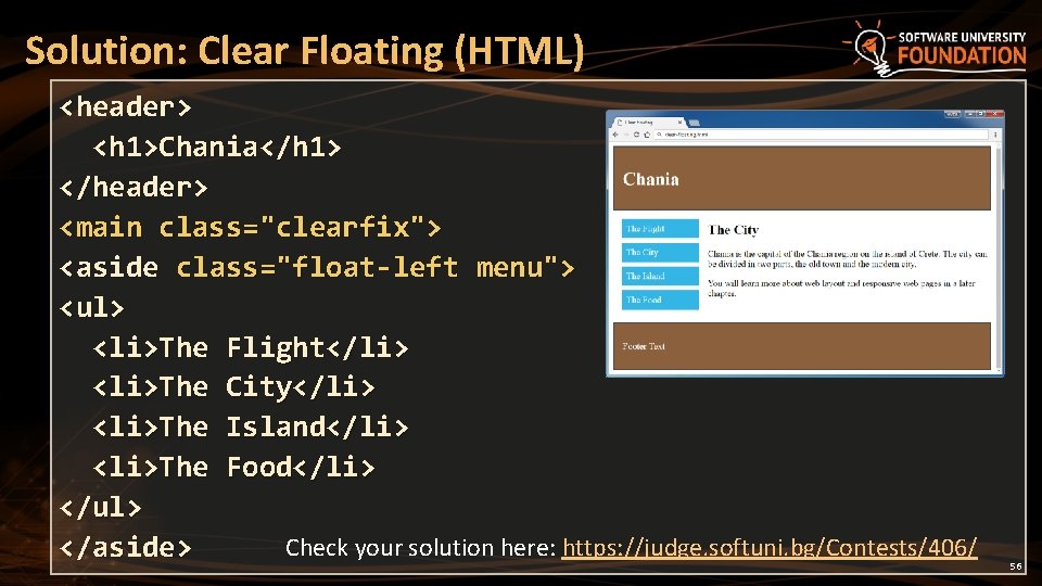 Solution: Clear Floating (HTML) <header> <h 1>Chania</h 1> </header> <main class="clearfix"> <aside class="float-left menu"> Solution: Clear Floating (HTML) <header> <h 1>Chania</h 1> </header> <main class="clearfix"> <aside class="float-left menu">