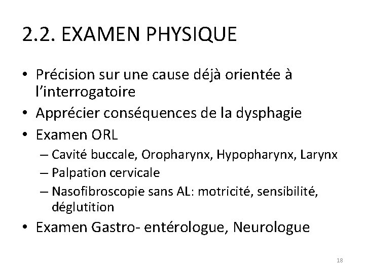 2. 2. EXAMEN PHYSIQUE • Précision sur une cause déjà orientée à l’interrogatoire •