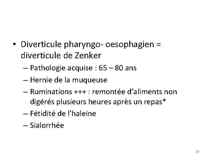  • Diverticule pharyngo- oesophagien = diverticule de Zenker – Pathologie acquise : 65
