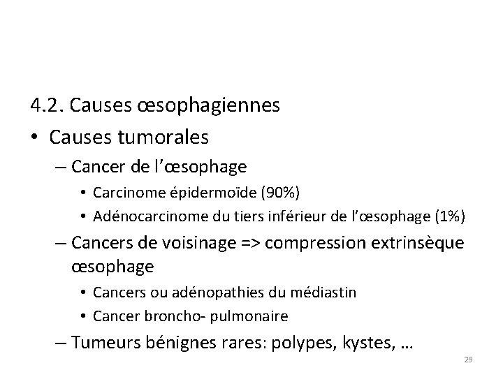 4. 2. Causes œsophagiennes • Causes tumorales – Cancer de l’œsophage • Carcinome épidermoïde