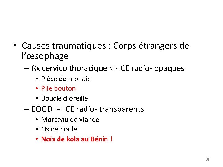  • Causes traumatiques : Corps étrangers de l’œsophage – Rx cervico thoracique CE