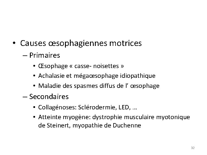  • Causes œsophagiennes motrices – Primaires • Œsophage « casse- noisettes » •