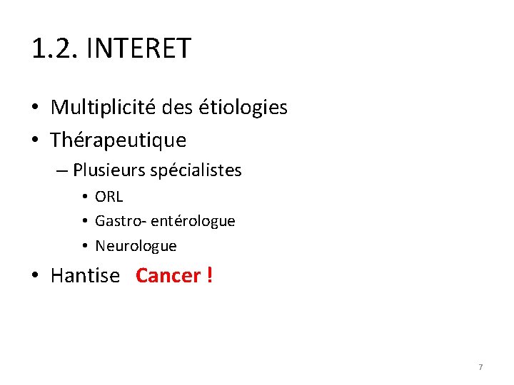 1. 2. INTERET • Multiplicité des étiologies • Thérapeutique – Plusieurs spécialistes • ORL